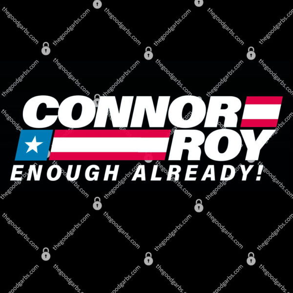 Connor Roy Enough Already T-Shirt