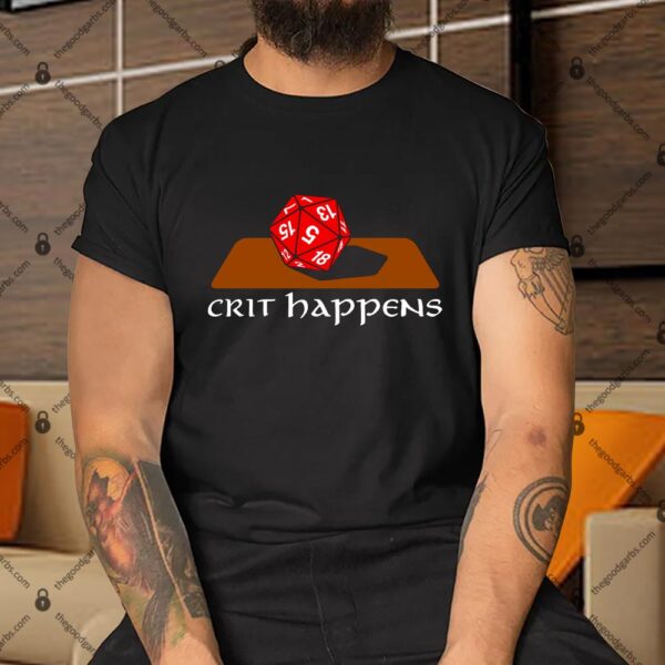 Crit Happens Shirt