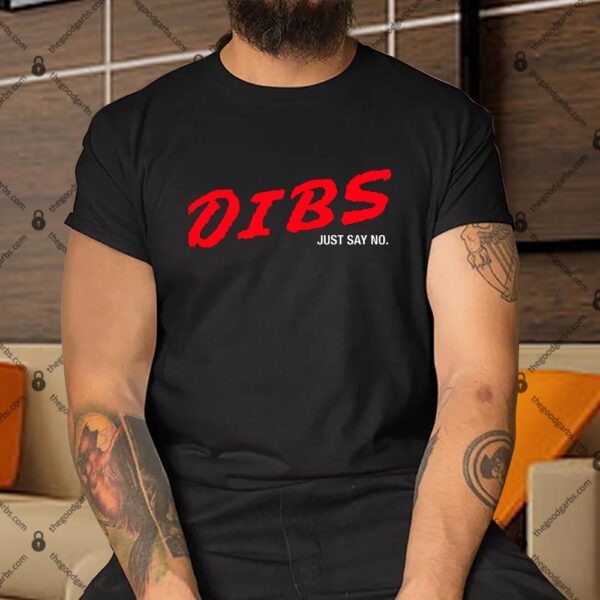Dibs Just Say No Shirt