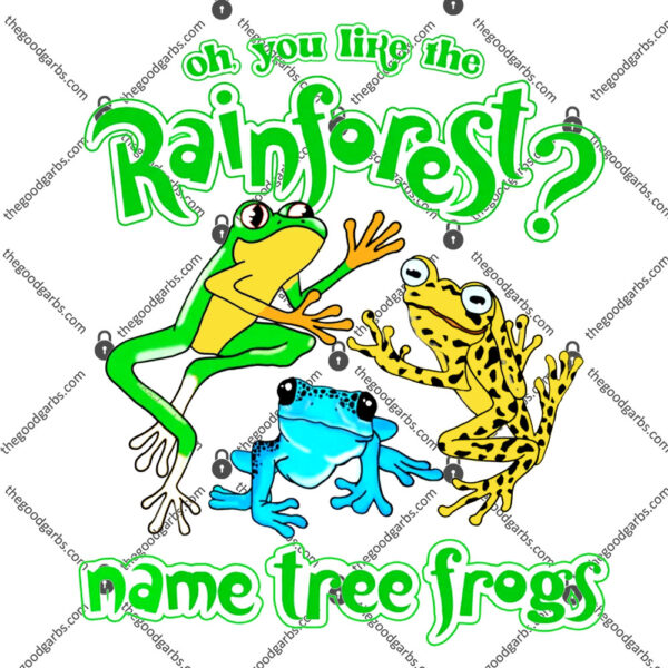Do You Like The Rainforest Name Tree Frogs T-Shirt