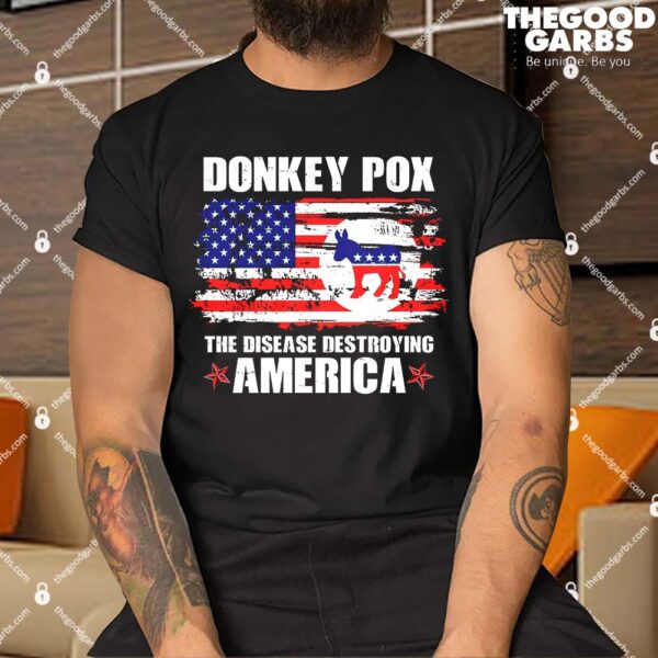 Donkey Pox The Disease Destroying America Shirt