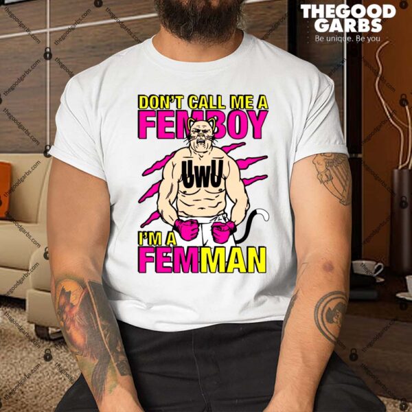 Don't Call Me A Femboy Shirt
