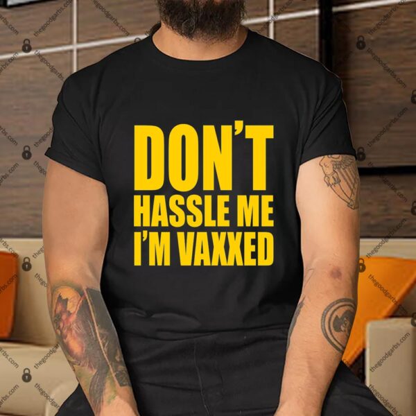 Don't Hassle Me I'm Vaxxed Shirt