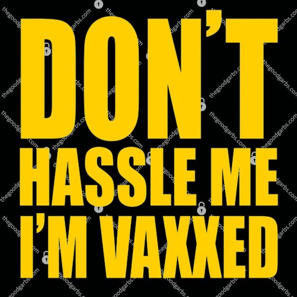 Don't Hassle Me I'm Vaxxed T-Shirt
