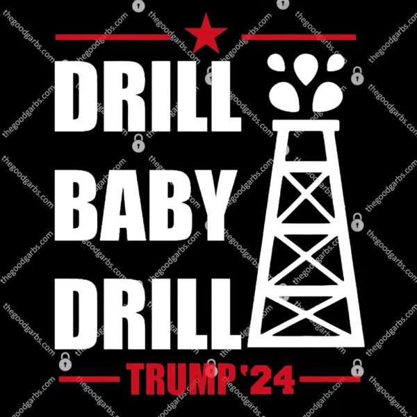 Drill Baby Drill Trump'24 T-Shirt