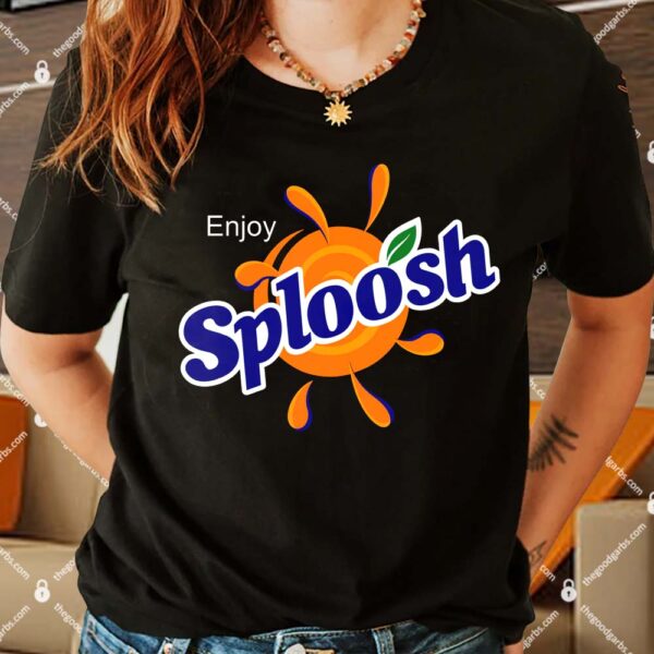 Enjoy Sploosh Shirt