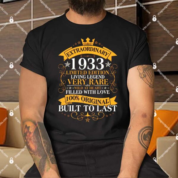 Extraordinary 1933 Limited Edition Built To Last 90th Birthday Shirt