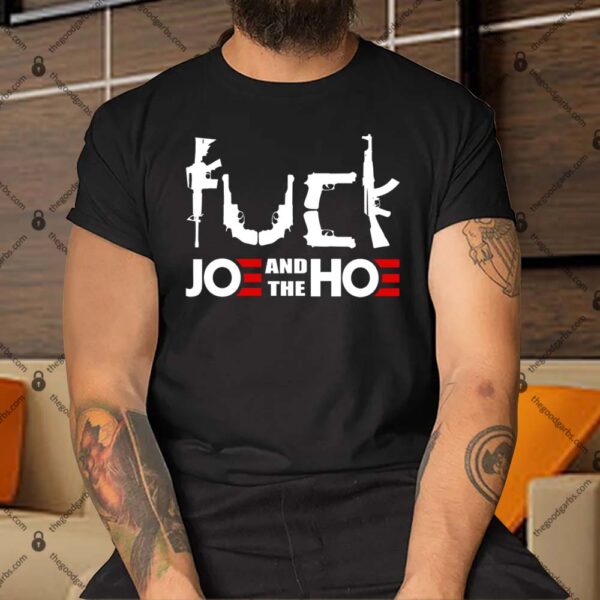 FCK Biden Joe And The Hoe Guns Control Shirt