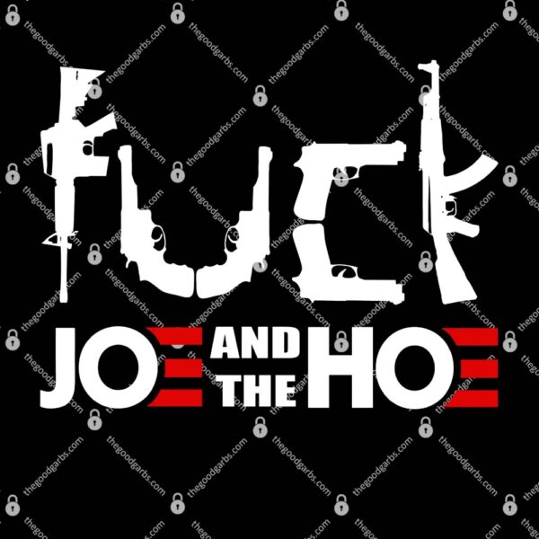 FCK Biden Joe And The Hoe Guns Control T-Shirt