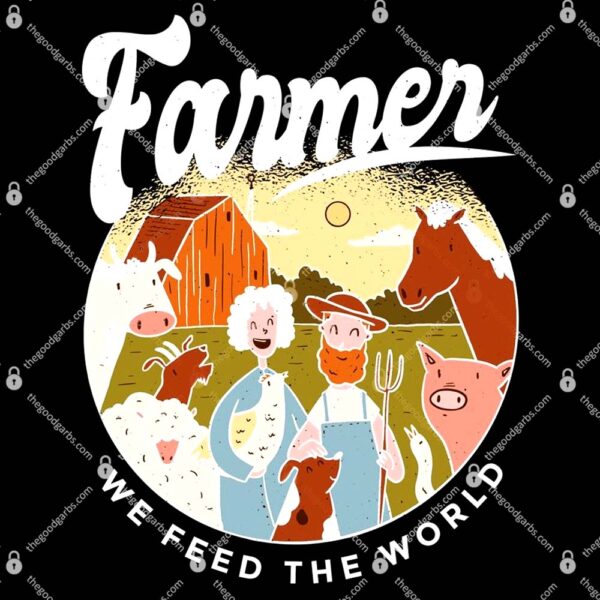 Farmer We Feed The World T-Shirt