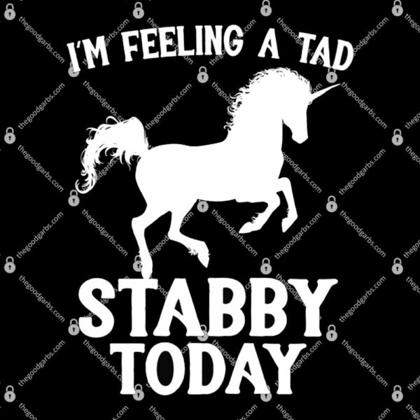 Feeling A Tad Stabby Today Unicorn T-Shirt