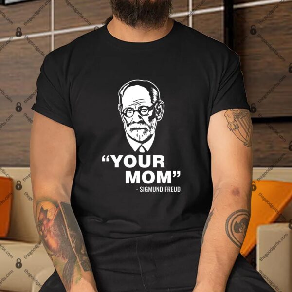 Freud's Your Mom Shirt