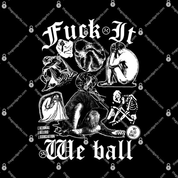 Fuck It We Ball Humans T-Shirt