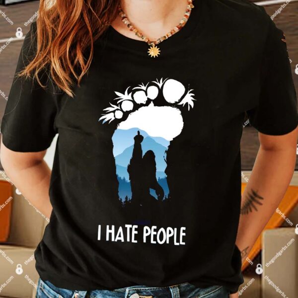 Funny Bigfoot I Hate People Shirt