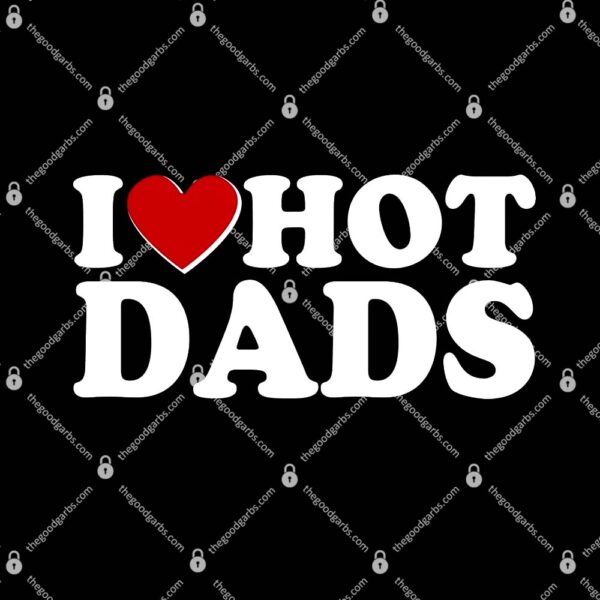 Funny I Heart Love Hot Dads T-Shirt
