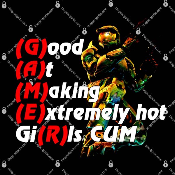 Gamer Great At Making Extremely Hot Girl Cum T-Shirt
