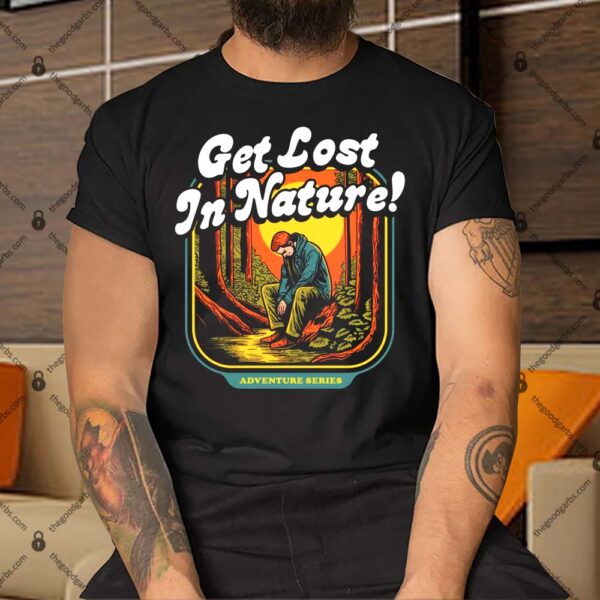 Get Lost in Nature Shirt