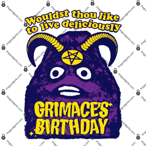 Grimace's Birthday Wouldst Thou Like To Live Deliciously T-Shirt