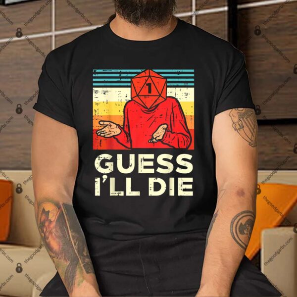 Guess I'll Die Vintage Shirt