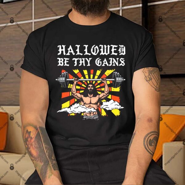 Hallowed Be Thy Gains Shirt