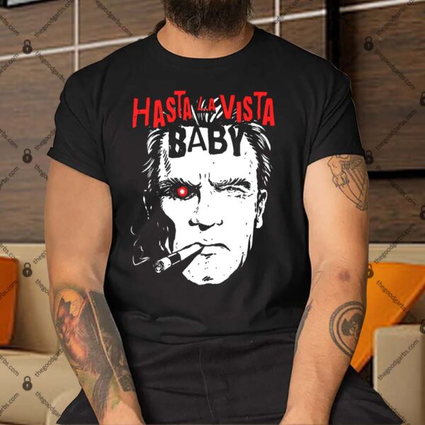 Hasta La Vista Baby Shirt