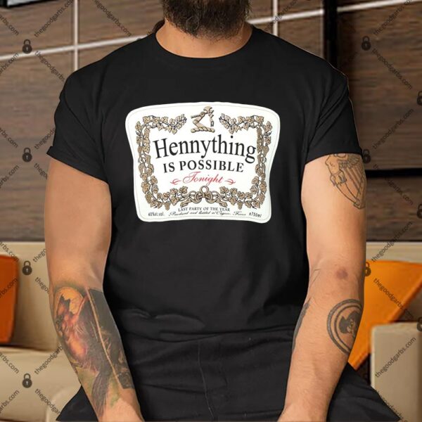 Hennything Is Possible To Night Shirt