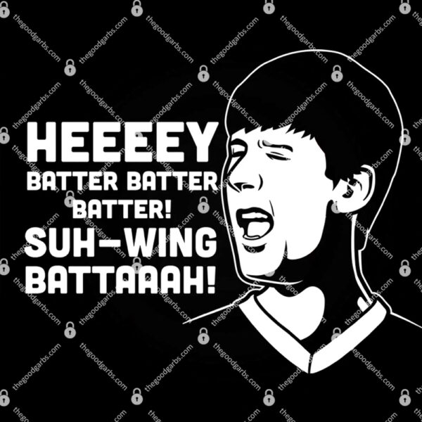 Hey Batter Batter Batter Suh-Wing Battaaah T-Shirt
