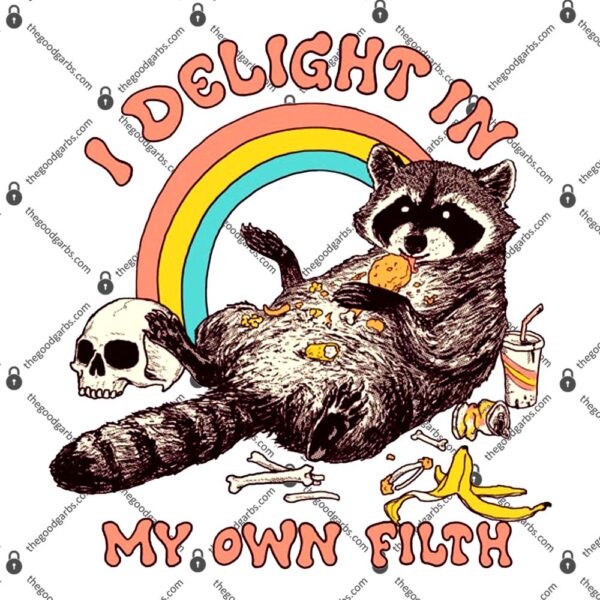 I Delight In My Own Filth T-Shirt