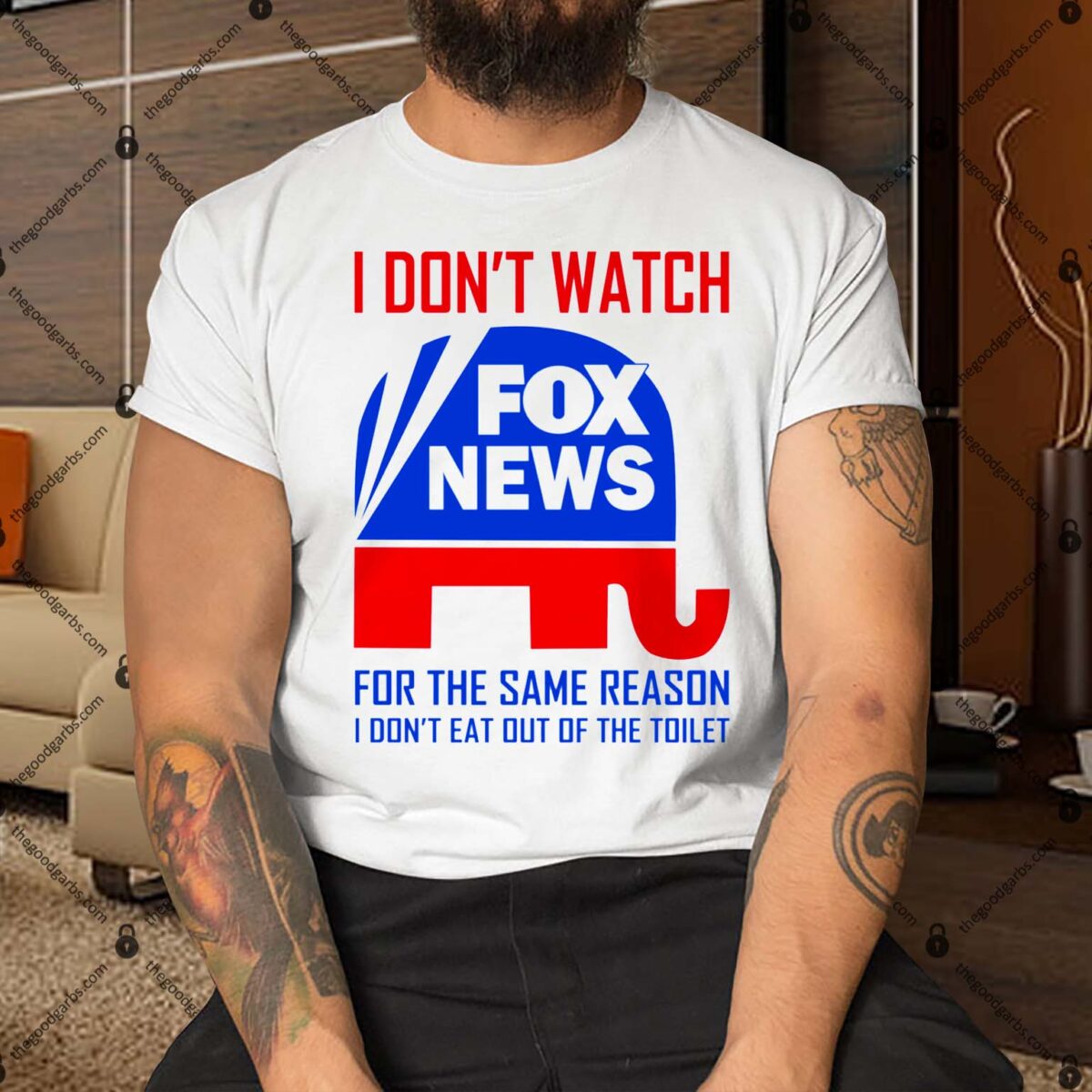 I Don’t Watch Fox News For The Same Reason Shirt