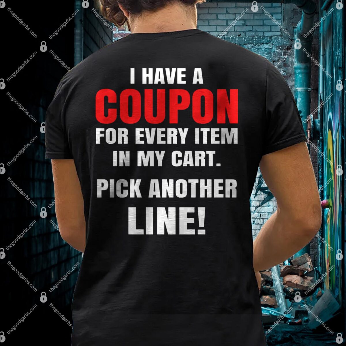 I Have A Coupon For Every Item In My Cart Pick Another Line Shirt