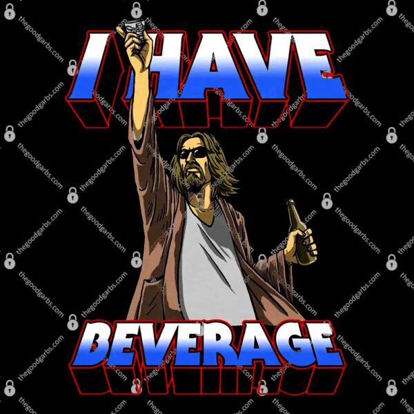 I Have Beverage T-Shirt