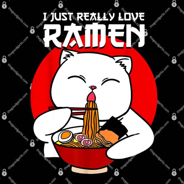 I Just Really Love Ramen Cat Japanese Kitty Noodle T-Shirt