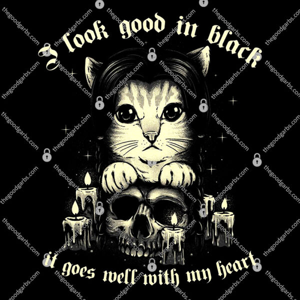 I Look Good In Black It Goes Well With My Heart T-Shirt