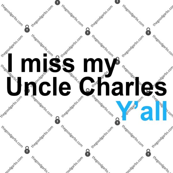 I Miss My Uncle Charles Y'all T-Shirt