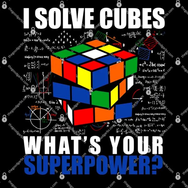 I Solve Cubes What's Your Superpower T-Shirt