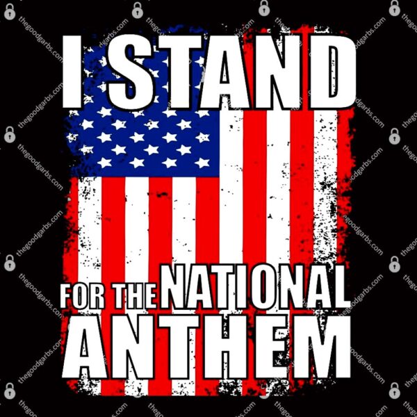 I Stand For The National Anthem T-Shirt