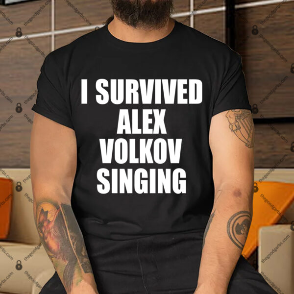 I Survived Alex Volkov Singing Shirt