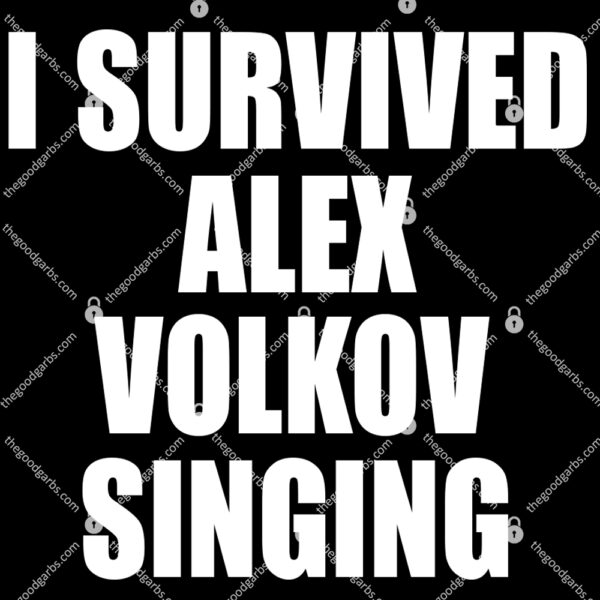I Survived Alex Volkov Singing TShirt