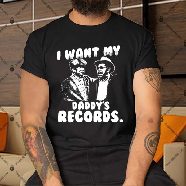 I Want My Daddy Records Shirt