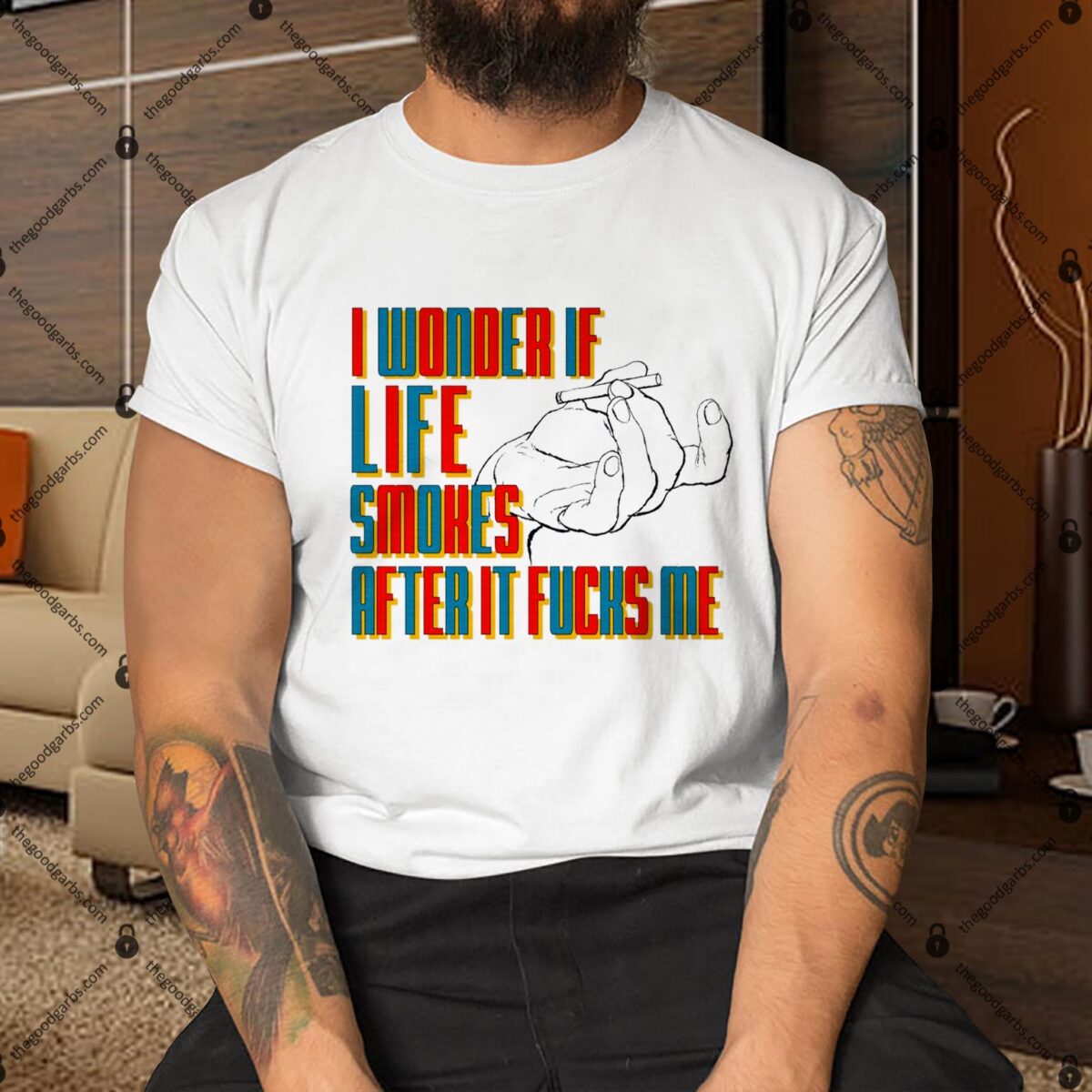 I Wonder If Life Smokes After It Fucks Me Shirt1