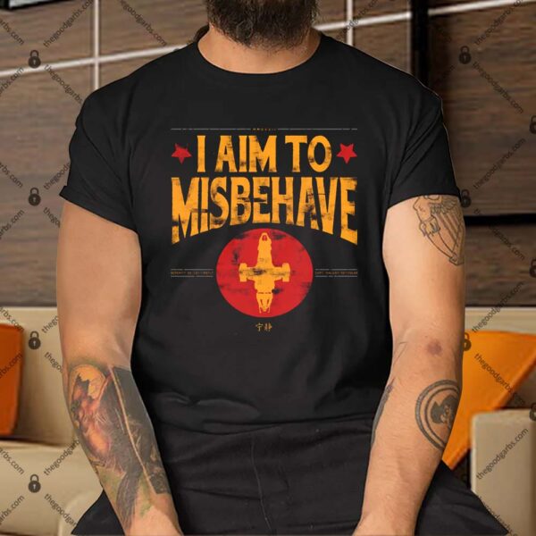 I aim to Misbehave Shirt