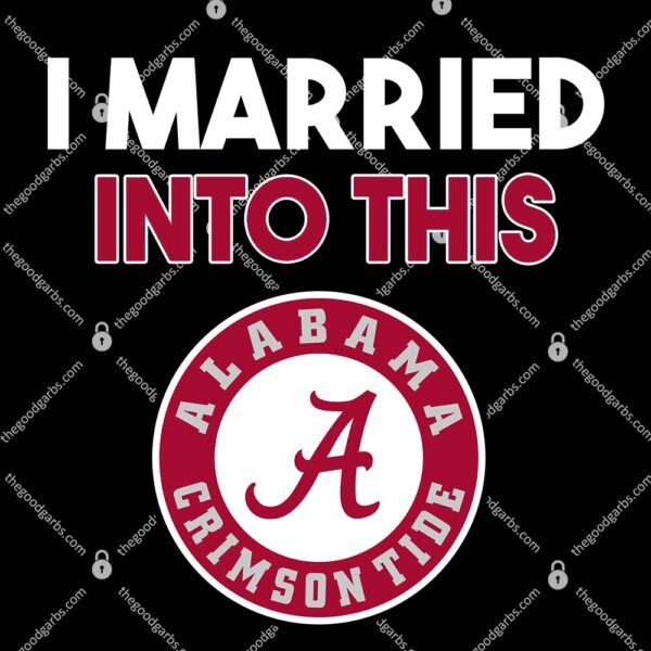 I married into this Alabama Crimson Tide Shirt