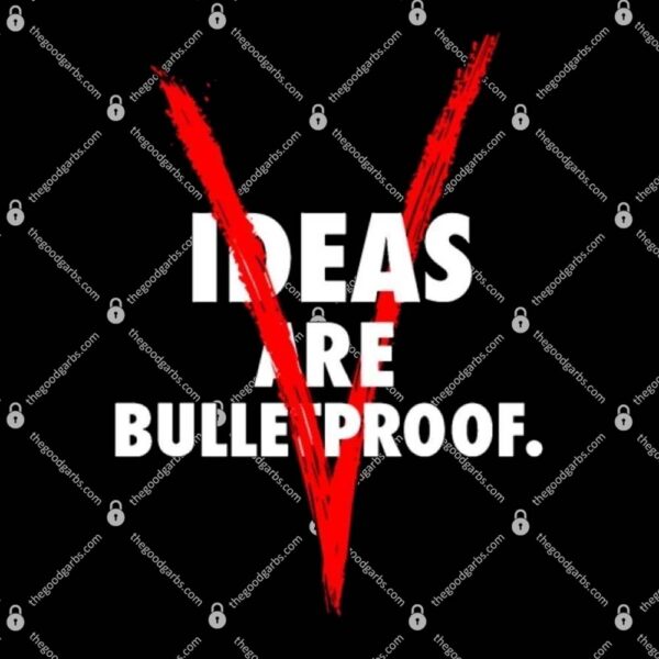 Ideas Are Bulletproof - V T-Shirt