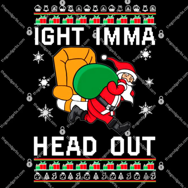 Ight Imma Head Out Christmas T-Shirt