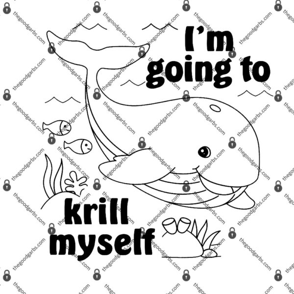 I'm Going To Krill Myself T-Shirt