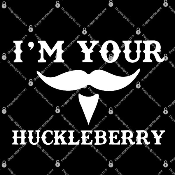 I'm Your Huckleberry T-Shirt