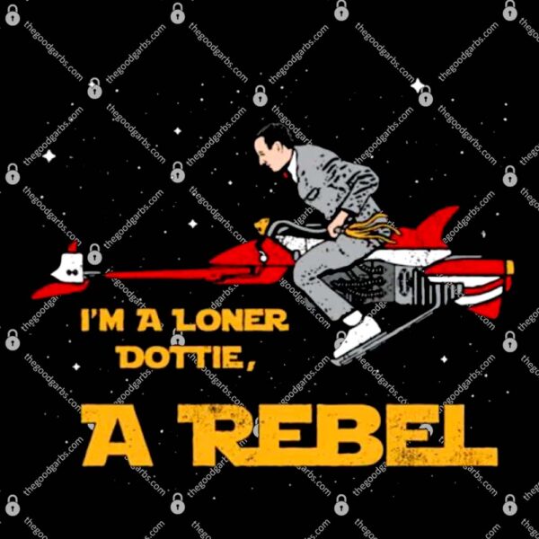 I'm a Loner Dottie a Rebel T-Shirt