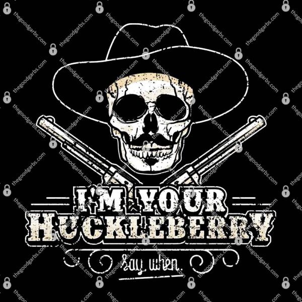 I'm your Huckleberry - Say When T-Shirt