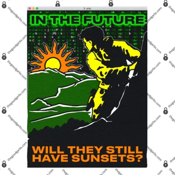 In The Future Will They Have Sunsets T-Shirt