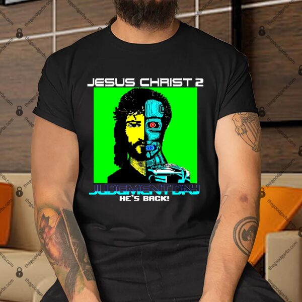 Jesus Christ 2 Judgement Day He's Back T-shirt